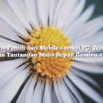 Cross-Platform Penuh dari Mobile sampai PC: Tren, Teknologi, dan Tantangan Masa Depan Gaming #18