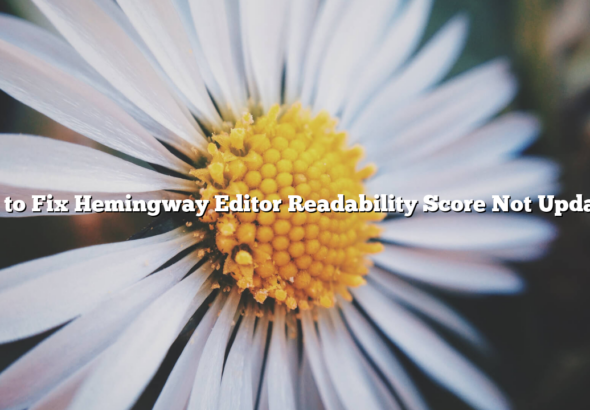 How to Fix Hemingway Editor Readability Score Not Updating